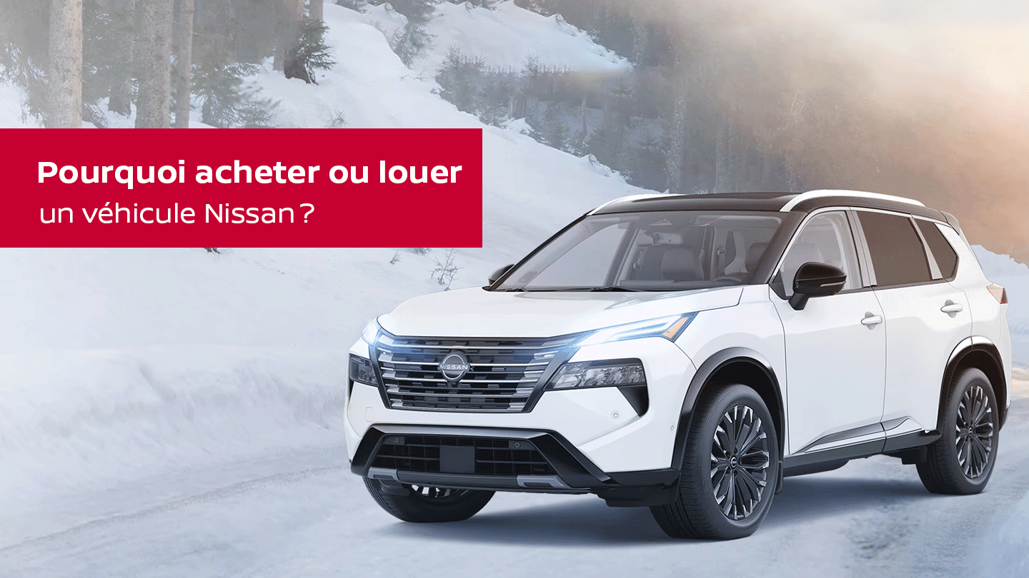 Pourquoi acheter ou louer un véhicule Nissan ?